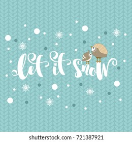 Let it snow. Winter inspirational quote.