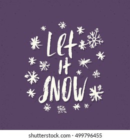 Let it snow winter saying. Hand lettering made with dry brush. Vector Christmas calligraphy