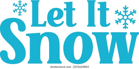 Let It Snow winter typography design on plain white transparent isolated background for card, shirt, hoodie, sweatshirt, apparel, card, tag, mug, icon, poster or badge