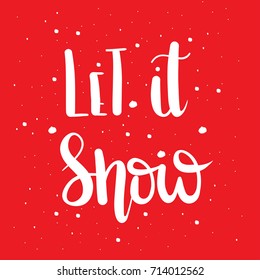 Let it snow,unique hand drawn typographic poster.Vector art.Perfect design for cards, wallpaper, posters,banners, invitations.Xmas design.