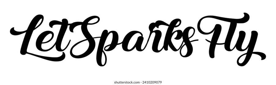 let sparks fly text on white background.