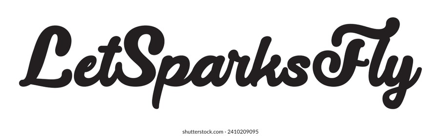 let sparks fly text on white background.