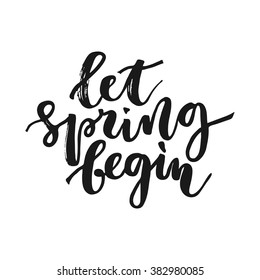 Let spring begin greeting hand written black inscription on white background