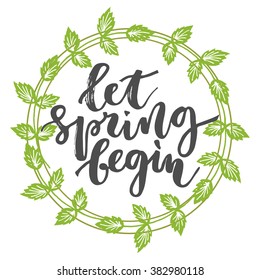Let spring begin greeting hand written black inscription with green wreath on white background