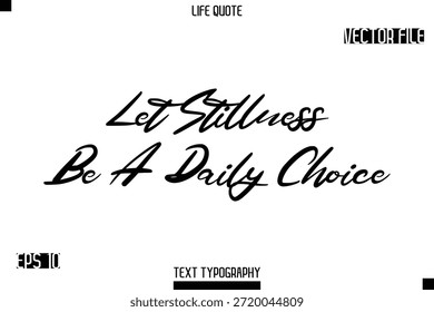 Stille soll eine tägliche Wahl sein   -minimalistisch Leben sagen stylische Typografie kursiv Text Vektor Design 