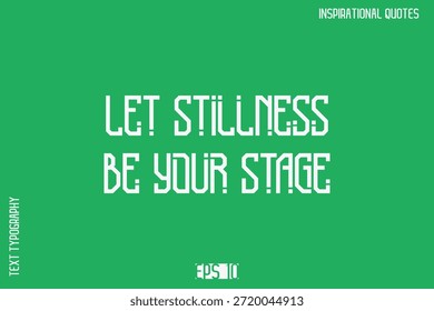 Deje que la quietud sea su escenario - tipografía motivacional Texto Vector Diseño Cita