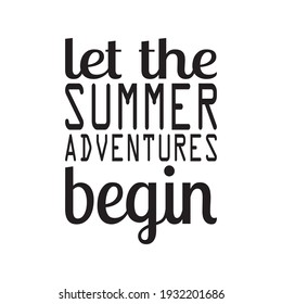 let the summer adventures begin the quote letter
