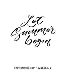 Let summer begin postcard. Ink illustration. Modern brush calligraphy. Isolated on white background.