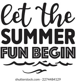 Let the Summer Fun Begin t shirt design