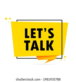 Let is talk. Origami style speech bubble banner. Sticker design template with Let is talk text. Vector EPS 10. Isolated on white background.