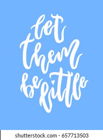 Let them be little lettering. Family photography overlay. Baby photo album element. Hand drawn nursery design. handwritten brush pen calligraphy isolated. Vector illustration stock vector.