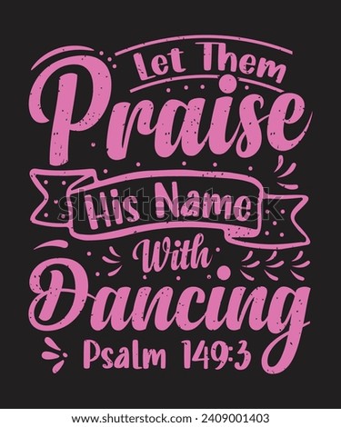 Let Them Praise His Name With Dancing  ballet design