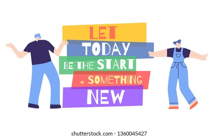 Let Today Be Start of Something New Text and People around. Inspiring Creative Motivation Quote Poster Template. Vector Banner Design Illustration. Woman Motivation Slogan. Change for Better Concept