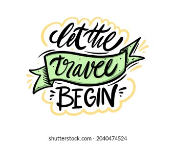 Let the travel begin colorful lettering phrase vector art illustration.
