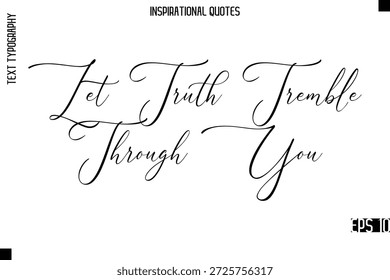 Deixe A Verdade Tremer Através De Você    -Moderno e elegante tipografia letras motivacional citação vetor design
