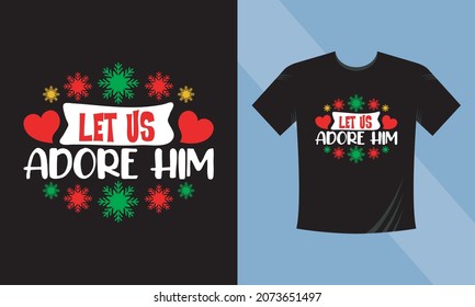 Let us Adore him. Print Ready Christmas T-Shirt Design	