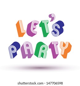 Let Us Party phrase made with 3d retro style geometric letters.