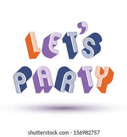 Let Us Party phrase made with 3d retro style geometric letters.