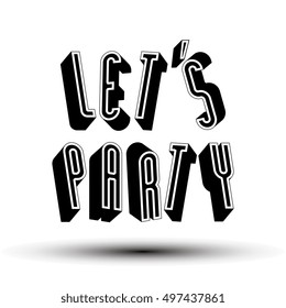 Let Us Party phrase made with 3d retro style geometric letters.