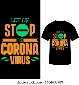 Let us Stop The Corona Virus-Corona Virus T shirt Design Template Vector.