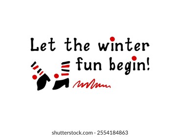 Let the winter fun begin! Motivational lettering quote. Inspirational handwritten phrase. Vector illustration.