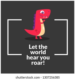 Let the world hear you roar Motivational Quote Poster Design with Dinosaur
