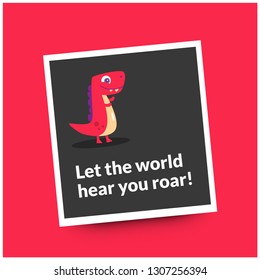 Let the world hear you roar Motivational Quote Poster Design with Dinosaur