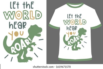 Let the world hear you roar- typography t-shirt vector design illustration, it can use for label, logo, sign, sticker for printing for the family t-shirt.