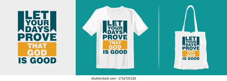 Let your days prove that God is good. Motivation quotes for fashion and style