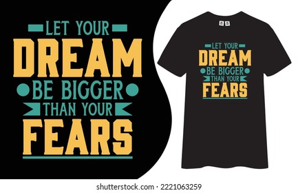 Deja que tu sueño sea más grande que tus miedos, citas inspiradoras y motivacionales, diseño de camisetas de tipografía.