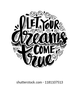 Let your dream come true. Motivational quote.