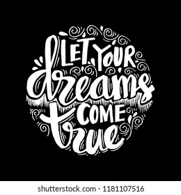 Let your dream come true. Motivational quote.