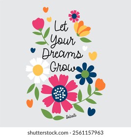 let your dream flowers t-shirt graphic design vector illustration 