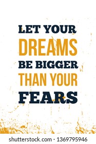 Let your Dreams be bigger than your fears. Motivational wall art on white background. Inspirational poster, success concept. Lifestyle advice