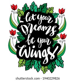 Let your dreams be your wings hand lettering. Motivational quote.