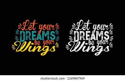 Let your dreams be your wings t shirt design.
