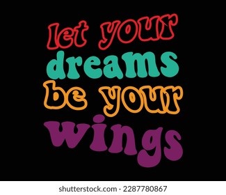 Let Your Dreams Be Your  Wings Retro Svg Design,Quotes about life,motivational svg for cricut,Motivational Quotes,printable, mugs, wall art, cut file, Life quotes, saying svg
