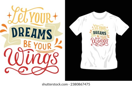 let your dreams be your wings, motivational inspirational t-shirt design editable template, colorful, ready to print
