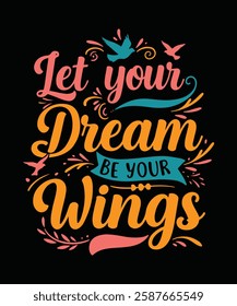 Let your Dreams Be your wings  t shirt design