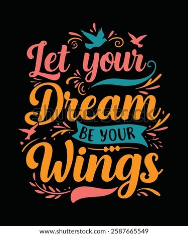 Let your Dreams Be your wings  t shirt design