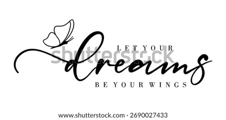 Let Your Dreams Be Your Wings Typography For Print T shirt