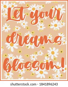 Let your dreams blossom slogan typography print with floral pattern background and frame - Graphic flower vector girl tee / t shirt