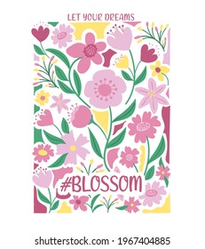 let your dreams blossom slogan with colorful hand drawn flowers abstract illustration