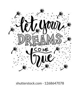 Let your dreams come true. Motivational quote.