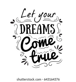 Let your dreams come true. Inspirational lettering hand drawn with dry brush. Handwritten phrase. vector