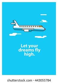 Let your dreams fly high. (Vector Illustration in Line Art Flat Style Quote Poster Design)