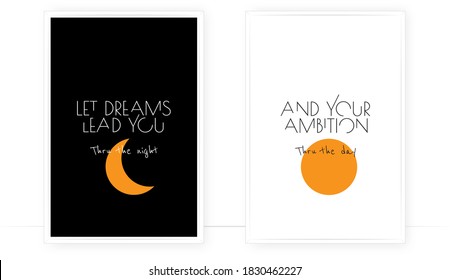 Let your dreams lead you thru the night and your ambitions thru the day, vector. Minimalist poster design, Scandinavian wall art. Two pieces artwork. Sun and moon illustration. Day and night, contrast