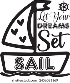 
let your dreams set sail t shirt design lover