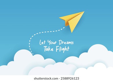 Let Your Dreams Take Flight. Minimalist Vector Banner With Yellow Paper Airplane Flying In Blue Sky, Dashed Looping Trail, Soft White Clouds. Inspirational Quote, Clean Modern Design, Vector Art