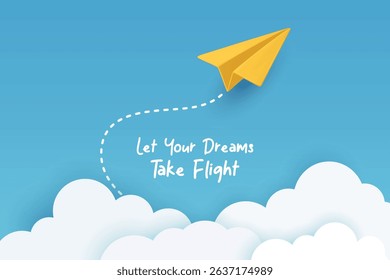 Let Your Dreams Take Flight. Minimalist Vector Banner With Yellow Paper Airplane Flying In Blue Sky, Dashed Looping Trail, Soft White Clouds. Inspirational Quote, Clean Modern Design, Vector Art